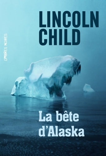 Livrenpoche : La bête d'Alaska - Lincoln Child - Livre