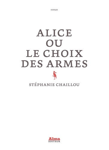 Livrenpoche : Alice ou le choix des armes - Stéphanie Chaillou - Livre