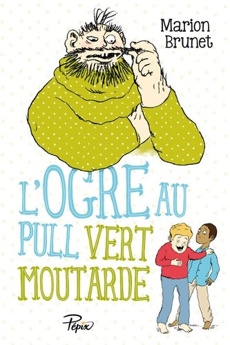 Livrenpoche : L'ogre au pull vert moutarde - Marion Brunet - Livre