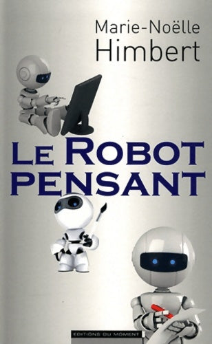 Livrenpoche : Le robot pensant - Marie-Noëlle Himbert - Livre