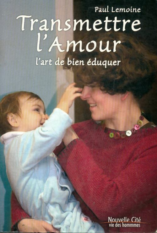 Livrenpoche : Transmettre l'amour. L'art de bien éduquer - Paul Lemoine - Livre
