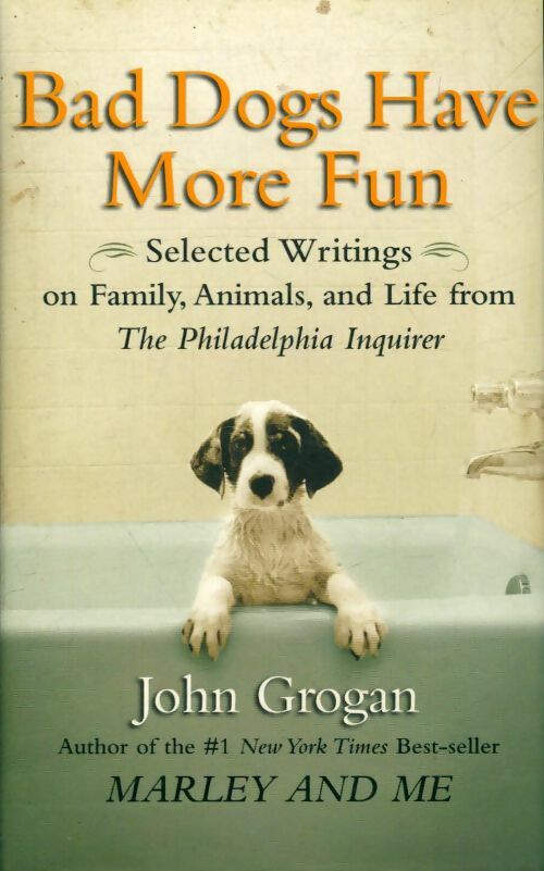 Livrenpoche : Bad dogs have more fun - John Grogan - Livre