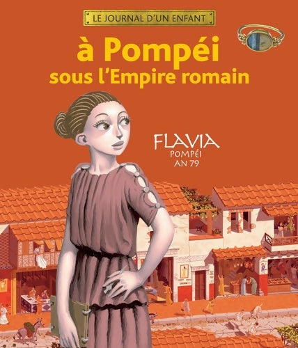 Livrenpoche : À Pompéi sous l'empire romain. Flavia Pompéi an 79 - Sandrine Mirza - Livre