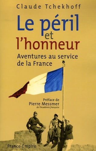 Livrenpoche : Le péril et l'honneur. Aventures au service de la France - Claude Tchekhoff - Livre