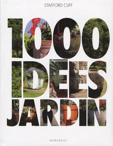 Livrenpoche : 1000 idées jardin - Stafford Cliff - Livre