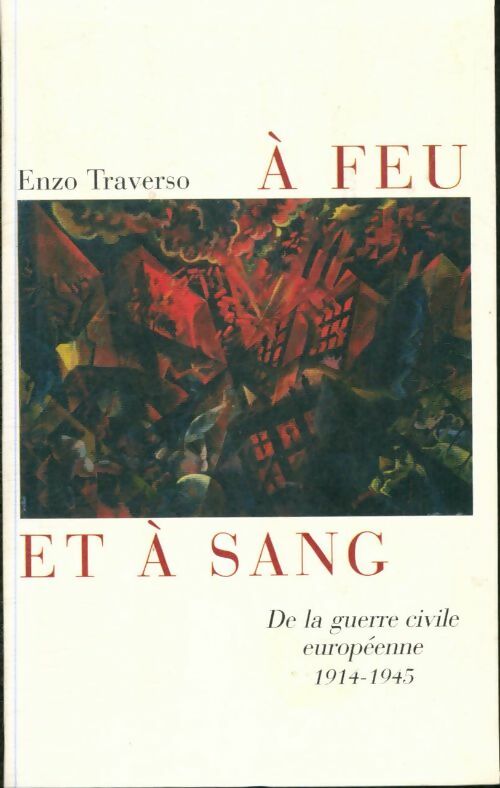 Livrenpoche : À feu et à sang : De la guerre civile européenne 1914-1945 - Enzo Traverso - Livre