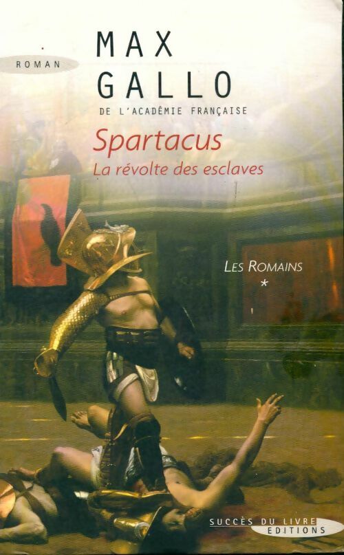 Livrenpoche : Les Romains Tome I : Spartacus, la révolte des esclaves - Max Gallo - Livre