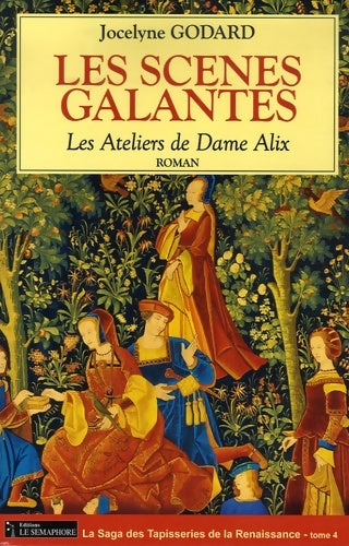 Livrenpoche : Les ateliers de Dame Alix Tome IV : Les scènes galantes - Jocelyne Godard - Livre