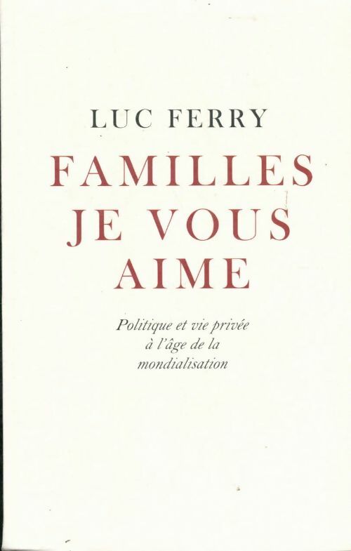 Livrenpoche : Familles je vous aime ! - Luc Ferry - Livre