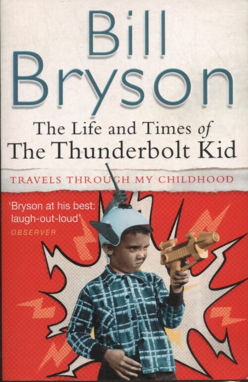 Livrenpoche : The life and times of the thunderbolt kid. Travels through my childhood - Bill Bryson - Livre