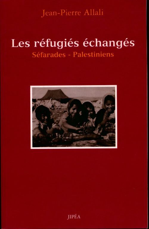Livrenpoche : Les réfugiés échangés. Séfarades - Palestiniens - Jean-Pierre Allali - Livre