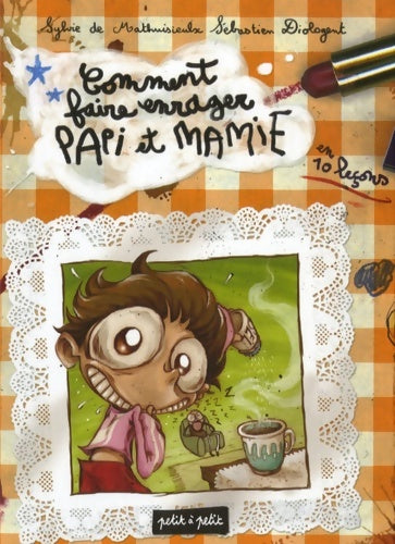 Livrenpoche : Comment faire enrager papi et mamie. En 10 leçons - Sylvie De Mathuisieulx - Livre