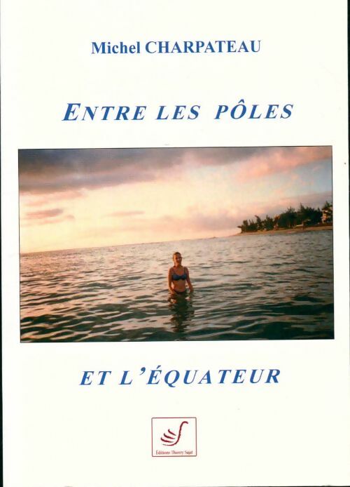 Livrenpoche : Entre les pôles et l'Equateur - Michel Charpateau - Livre