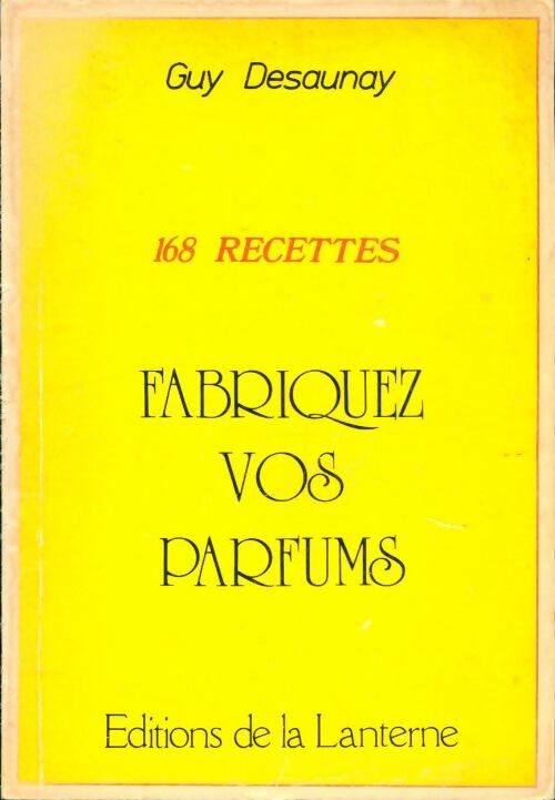 Livrenpoche : Fabriquez vos parfums - Guy Desaunay - Livre