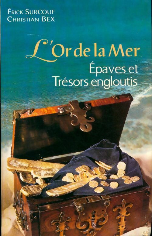 Livrenpoche : L'or de la mer. Epaves et trésors engloutis - Erick Surcouf - Livre
