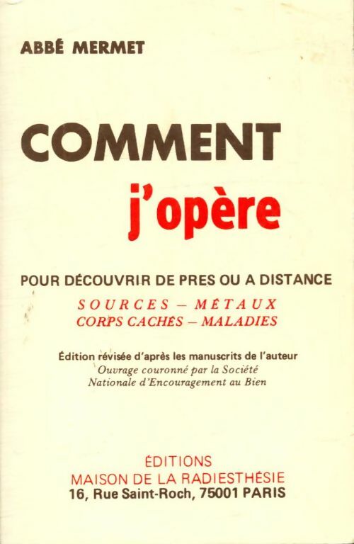 Livrenpoche : Comment j'opère pour découvrir de près ou à distance sources, métaux, corps cachés et maladies - Abbé Mermet - Livre