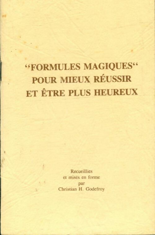 Livrenpoche : Formules magiques pour mieux réussir et être plus heureux - Chirstian H. Godefroy - Livre