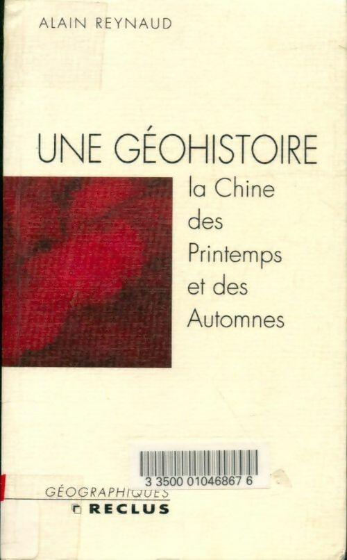 Livrenpoche : Une géohistoire : La Chine des printemps et des automnes - Alain Reynaud - Livre