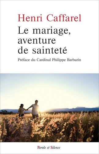 Livrenpoche : Le mariage aventure de sainteté : Grands textes sur le mariage - Henri Caffarel - Livre