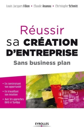Livrenpoche : Réussir sa création d'entreprise. Sans business plan. En construisant son opportunité. En travaillant son intuition. Avec les approches idéo et synopp - Louis Jacques Filion - Livre