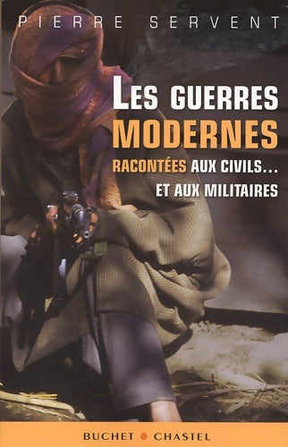 Les guerres modernes racontées aux civils et aux militaires - Pierre Servent - Livre