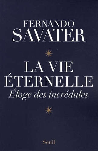 Livrenpoche : La vie éternelle : Eloge des incrédules - Fernando Savater - Livre