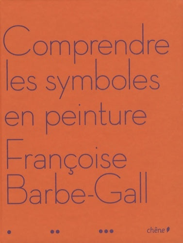 Livrenpoche : Comprendre les symboles en peinture - Françoise Barbe-Gall - Livre