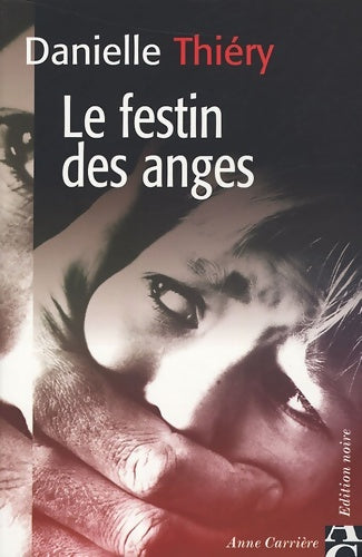 Livrenpoche : Le festin des anges - Danielle Thiery - Livre