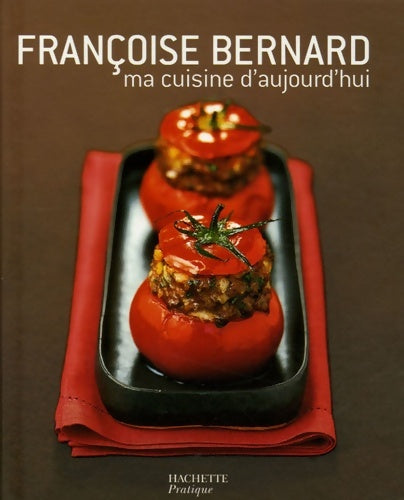 Livrenpoche : Ma cuisine d'aujourd'hui - Françoise Bernard - Livre