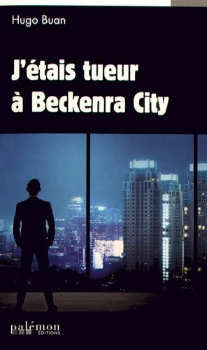 Livrenpoche : J'étais tueur à Beckenra City - Hugo Buan - Livre