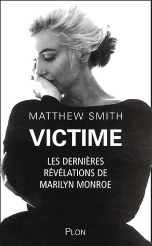 Livrenpoche : Victime : Les dernières révélations de marilyn monroe - Matthew Smith - Livre