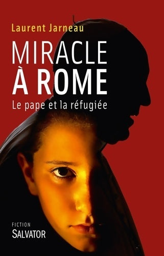Livrenpoche : Miracle à Rome. Le pape et la réfugiée - Laurent Jarneau - Livre