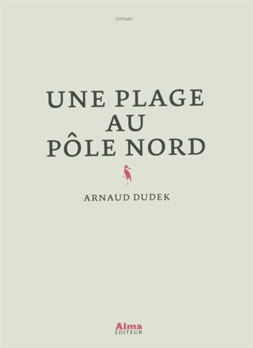 Livrenpoche : Une plage au Pôle nord - Arnaud Dudek - Livre