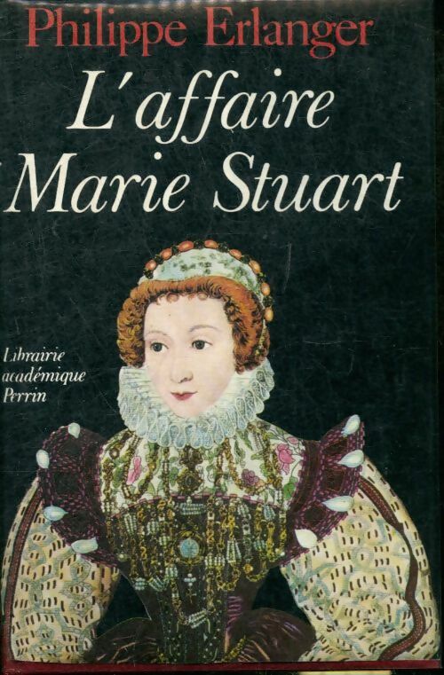 Livrenpoche : L'affaire Marie Stuart - Philippe Erlanger - Livre