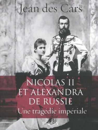 Livrenpoche : Nicolas II et Alexandra de Russie. Une tragédie impériale - Jean Des Cars - Livre