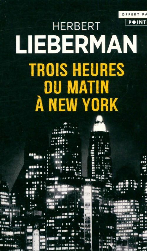 Livrenpoche : Trois heures du matin à New York - Herbert Lieberman - Livre