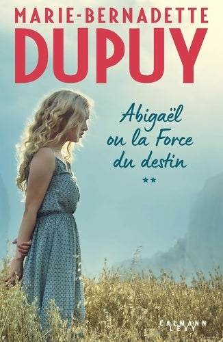 Livrenpoche : Abigaël ou la force du destin Tome II - Marie-Bernadette Dupuy - Livre