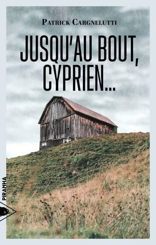 Livrenpoche : Jusqu'au bout cyprien - Patrick Cargnelutti - Livre