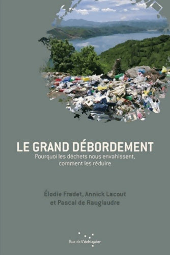 Livrenpoche : Le grand débordement : Pourquoi les déchets nous envahissent et comment les réduire - Collectif - Livre