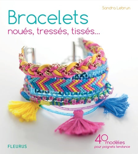 Livrenpoche : Bracelets noués tressés tissés - Sandra Lebrun - Livre