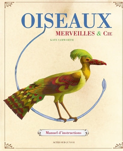 Livrenpoche : Oiseaux merveilles & cie : Manuel d'instructions - Kate Samworth - Livre