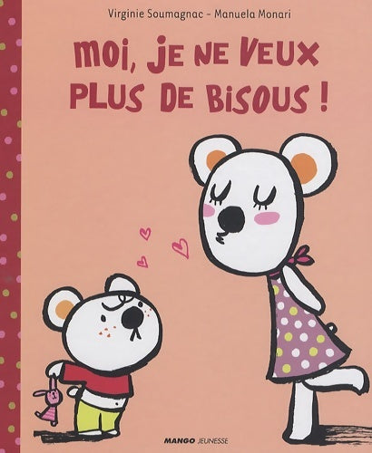 Livrenpoche : Moi je ne veux plus de bisous - Manuela Monari - Livre