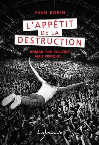 Livrenpoche : L'appétit de la destruction - Yvan Robin - Livre