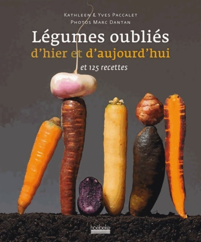 Livrenpoche : Légumes oubliés d'hier et d'aujourd'hui - Kathleen Paccalet - Livre