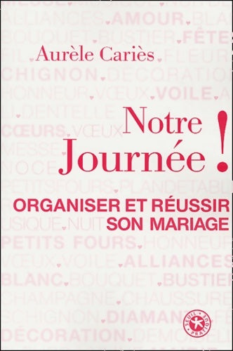 Livrenpoche : Notre journée ! Organiser et réussir son mariage - Aurèle Cariès - Livre
