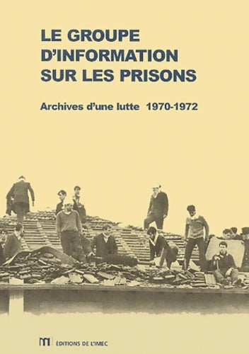 Livrenpoche : Le groupe d'information sur les prisons. Archives d'une lutte - Philippe Artières - Livre