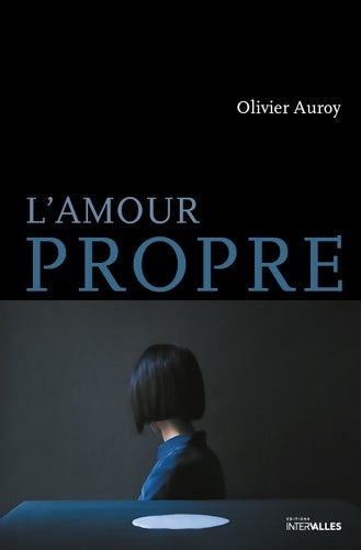 Livrenpoche : L'amour propre - Olivier Auroy - Livre