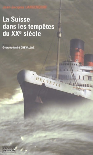 Livrenpoche : La suisse dans les tempêtes du XXe siècle - Jean-Jacques Langendorf - Livre