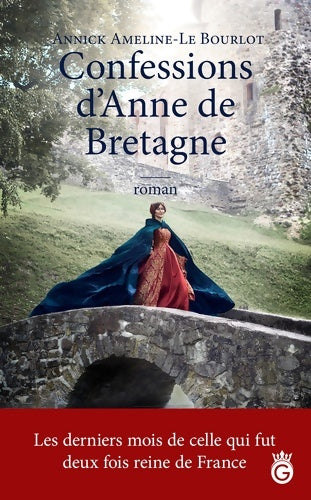 Livrenpoche : Confessions d'Anne de Bretagne - Annick Ameline Le Bourlot - Livre
