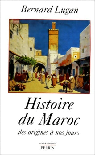 Histoire du Maroc des origines à nos jours - Bernard Lugan - Livre